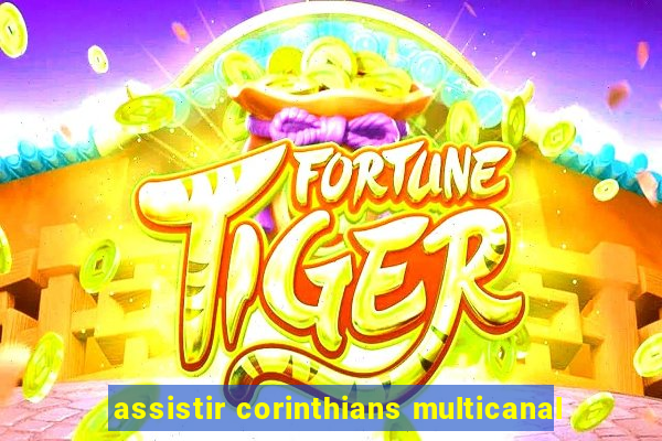 assistir corinthians multicanal